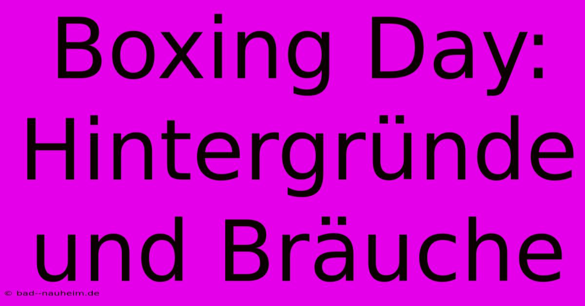 Boxing Day: Hintergründe Und Bräuche