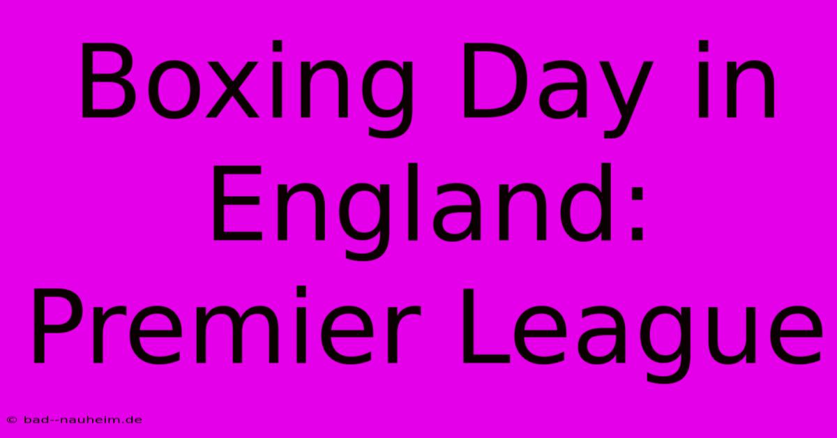 Boxing Day In England: Premier League