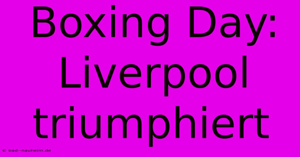 Boxing Day: Liverpool Triumphiert