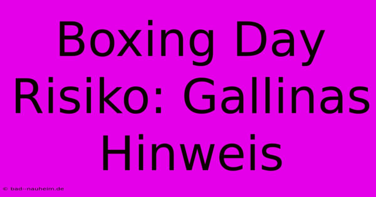 Boxing Day Risiko: Gallinas Hinweis