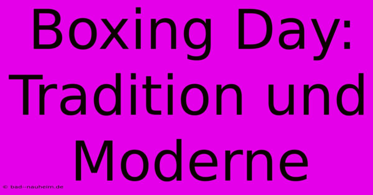 Boxing Day: Tradition Und Moderne