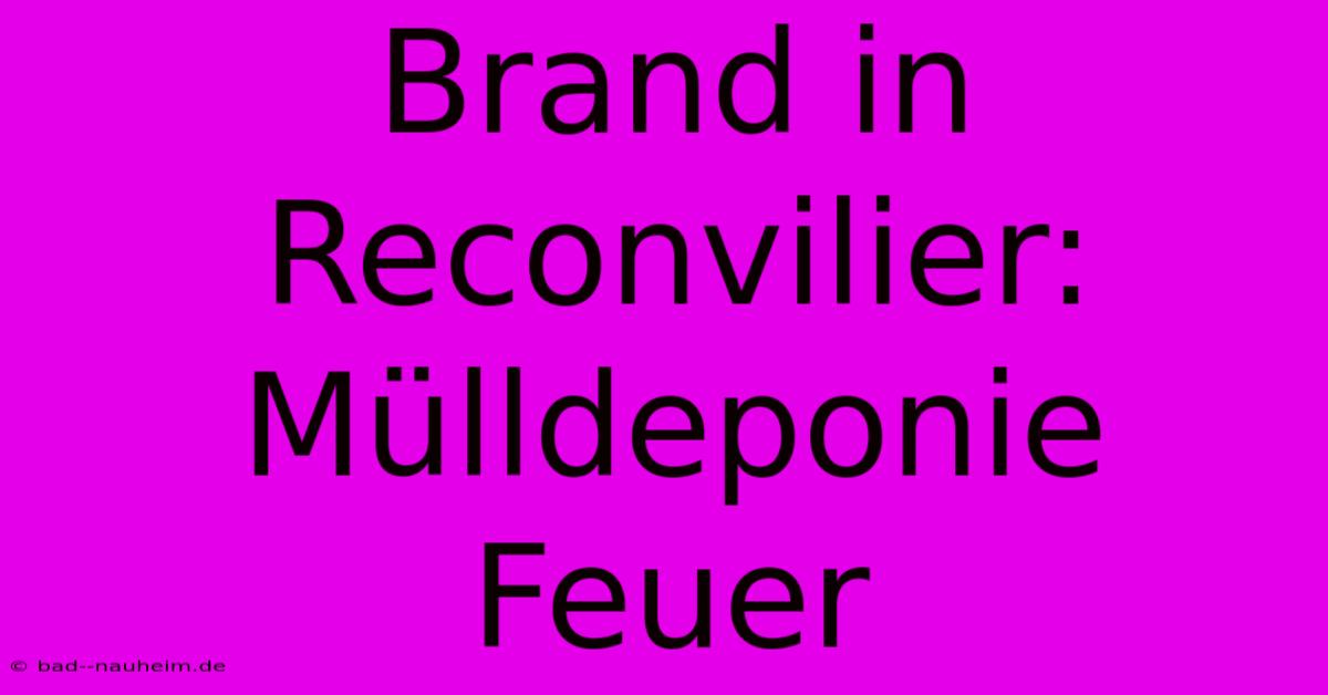 Brand In Reconvilier: Mülldeponie Feuer