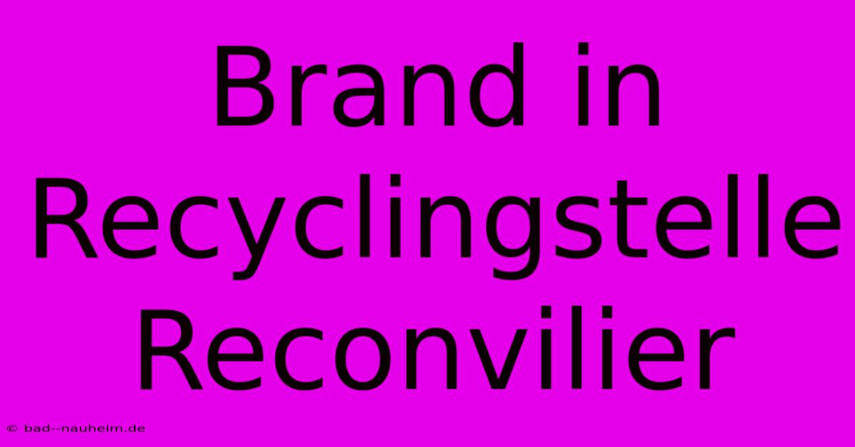 Brand In Recyclingstelle Reconvilier