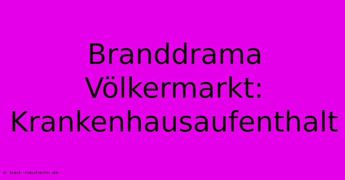 Branddrama Völkermarkt: Krankenhausaufenthalt