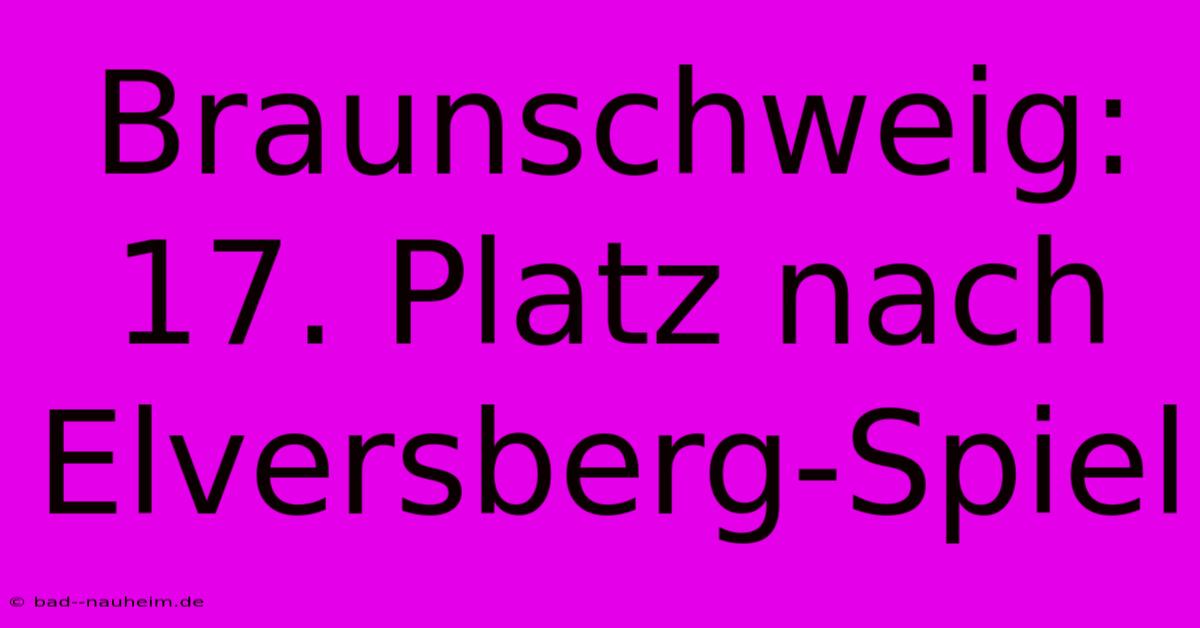 Braunschweig: 17. Platz Nach Elversberg-Spiel