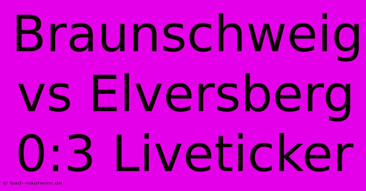 Braunschweig Vs Elversberg 0:3 Liveticker