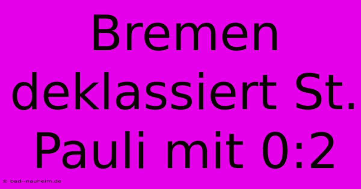 Bremen Deklassiert St. Pauli Mit 0:2