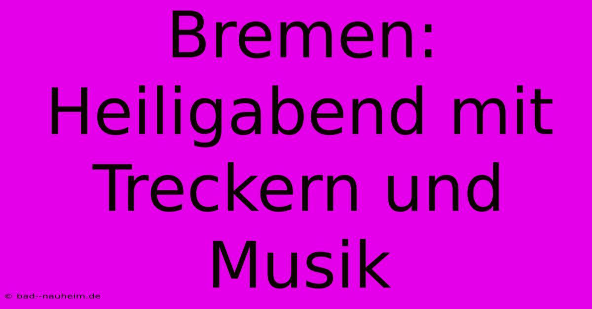 Bremen: Heiligabend Mit Treckern Und Musik