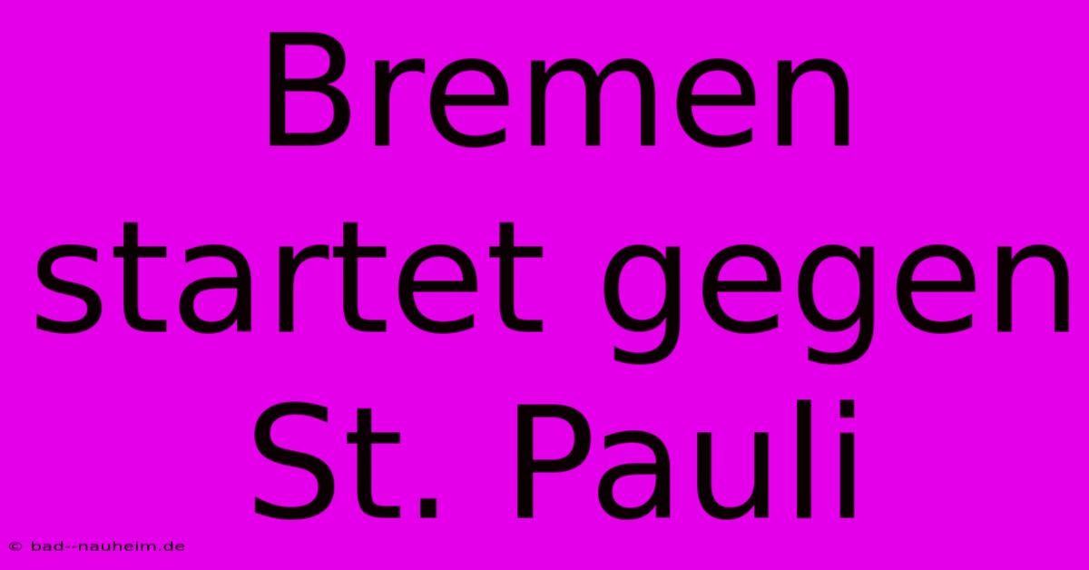 Bremen Startet Gegen St. Pauli