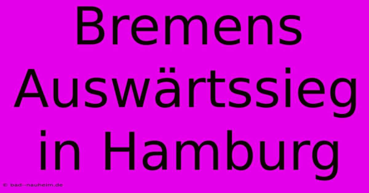 Bremens Auswärtssieg In Hamburg