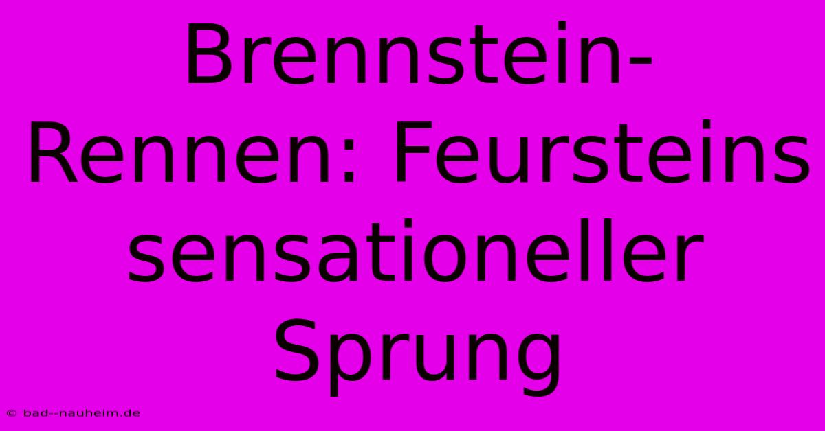 Brennstein-Rennen: Feursteins Sensationeller Sprung