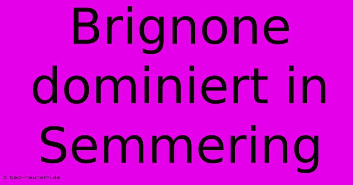 Brignone Dominiert In Semmering