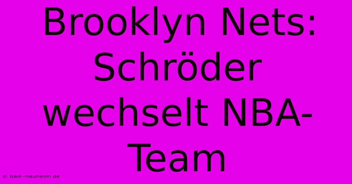 Brooklyn Nets: Schröder Wechselt NBA-Team