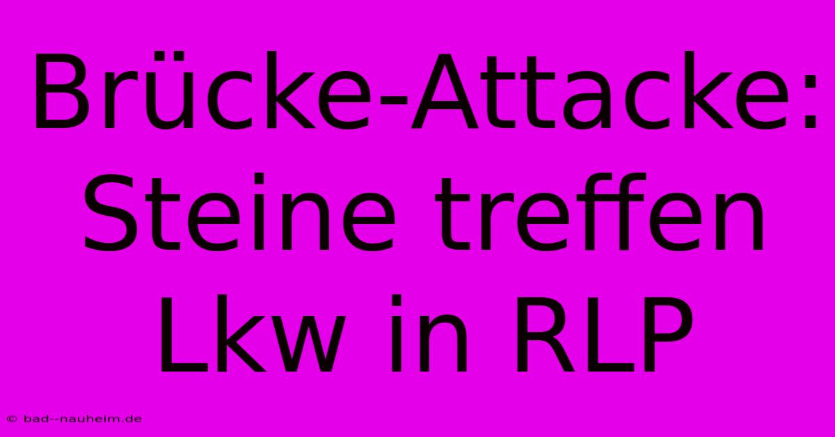 Brücke-Attacke: Steine Treffen Lkw In RLP