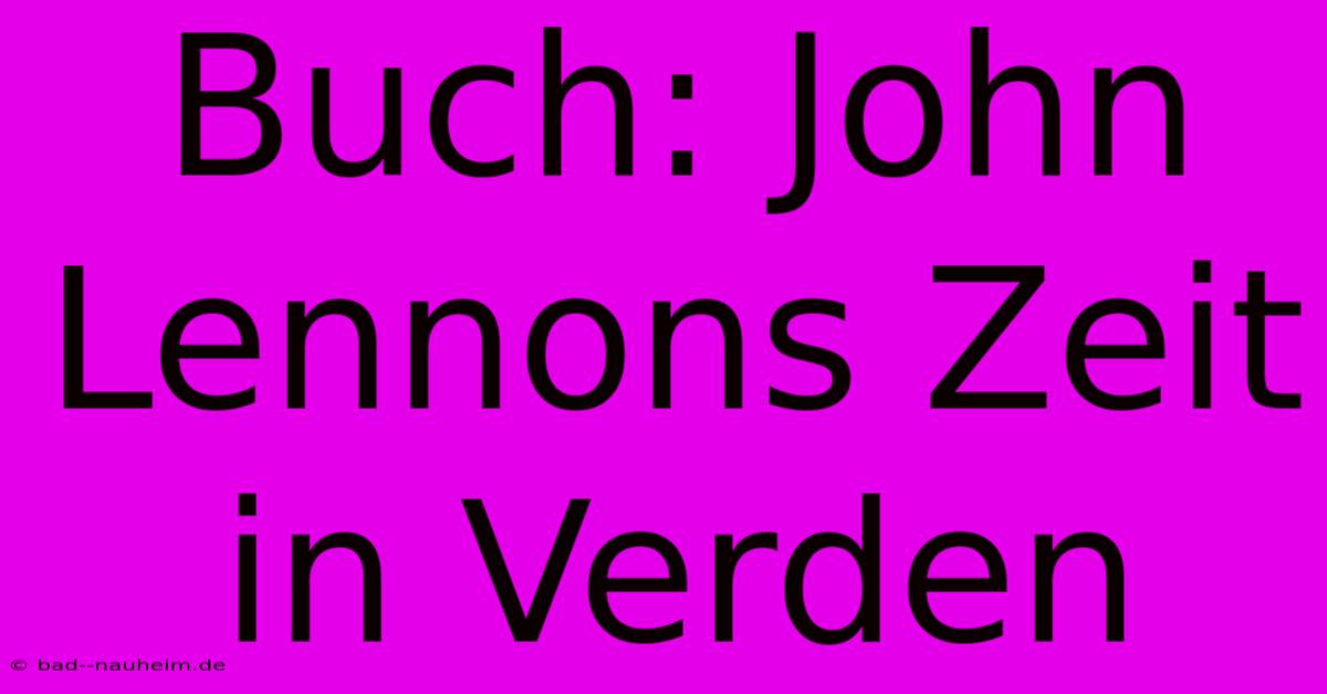 Buch: John Lennons Zeit In Verden