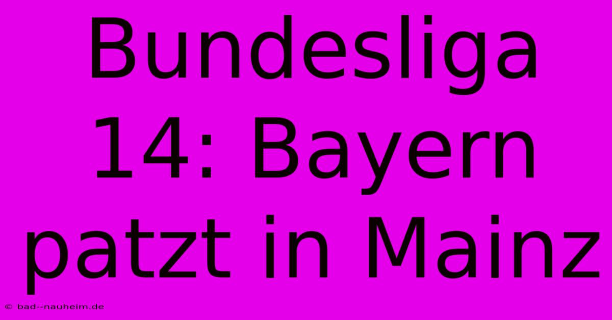 Bundesliga 14: Bayern Patzt In Mainz