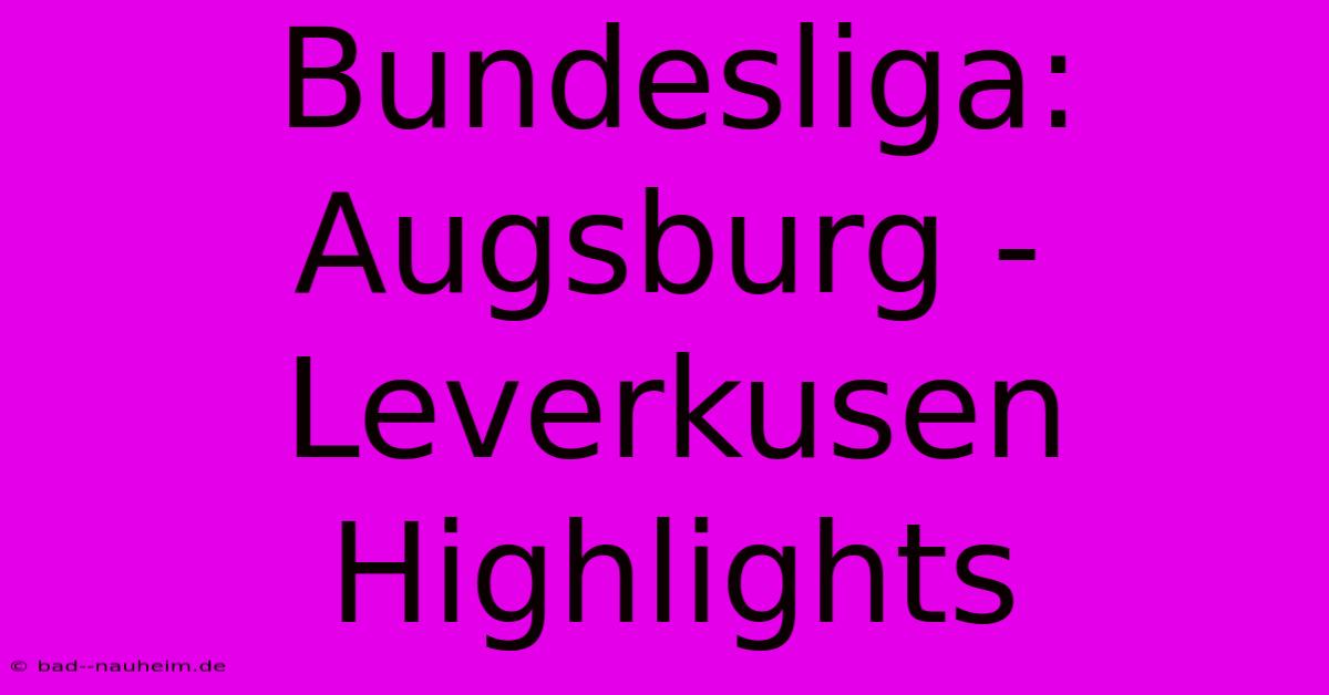 Bundesliga: Augsburg - Leverkusen Highlights