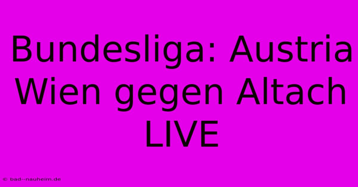 Bundesliga: Austria Wien Gegen Altach LIVE