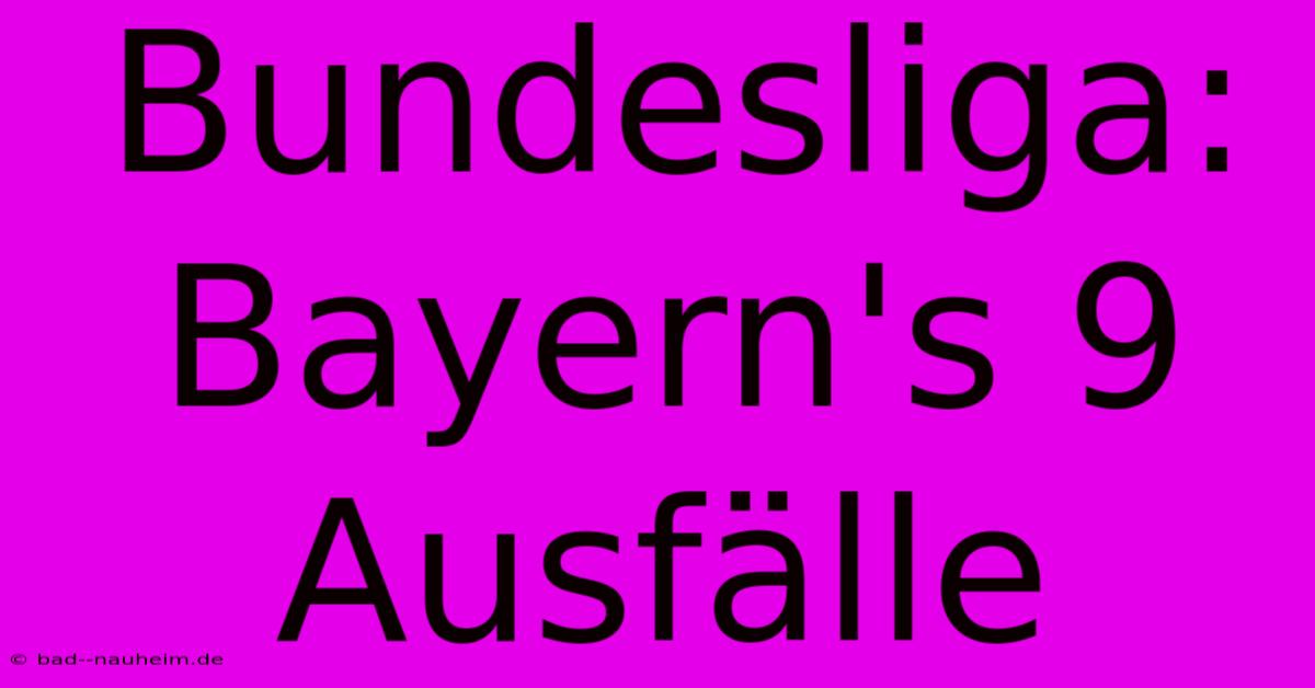 Bundesliga: Bayern's 9 Ausfälle