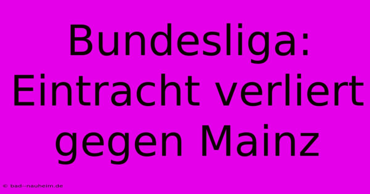 Bundesliga: Eintracht Verliert Gegen Mainz