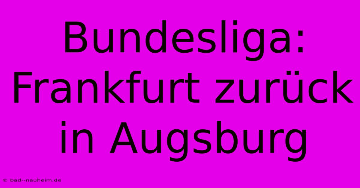 Bundesliga: Frankfurt Zurück In Augsburg