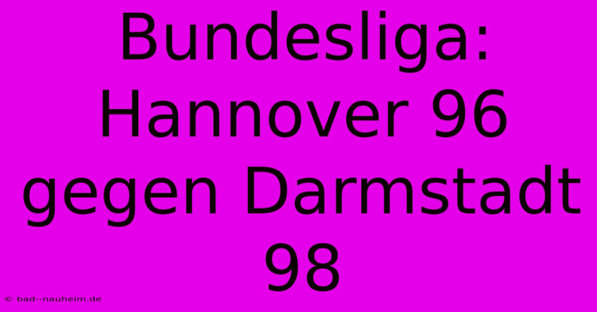 Bundesliga: Hannover 96 Gegen Darmstadt 98