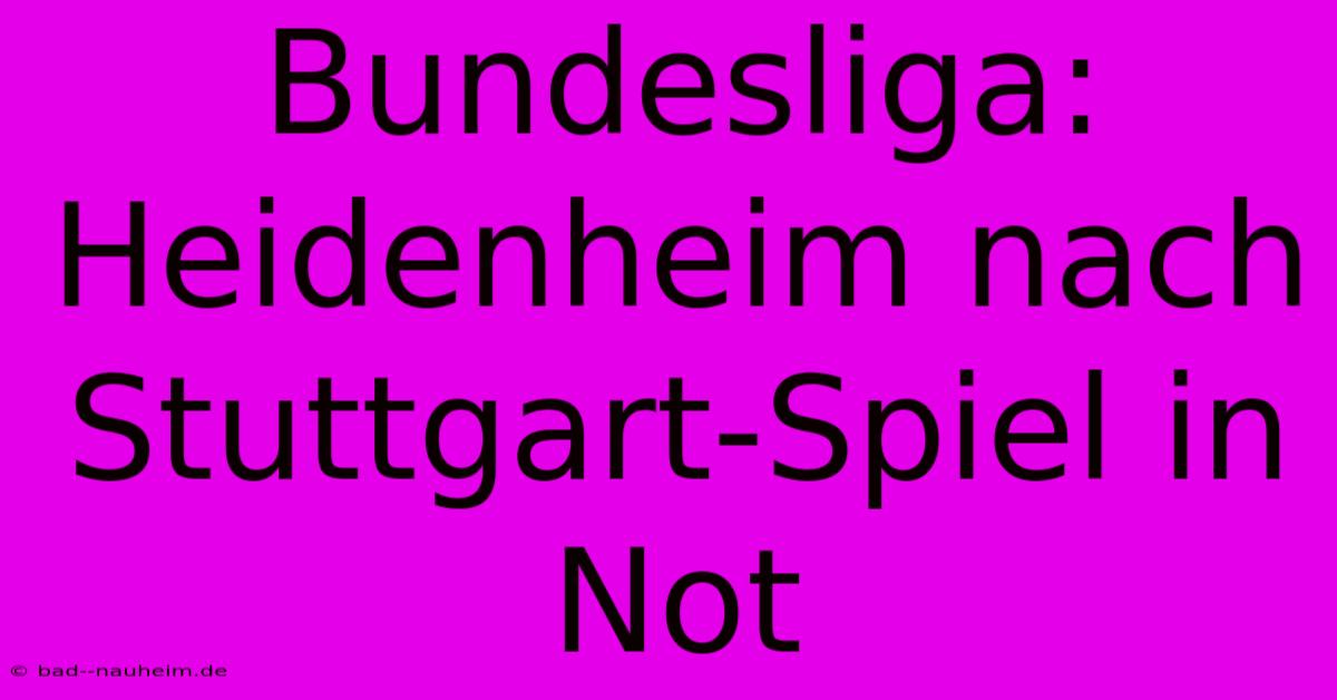 Bundesliga: Heidenheim Nach Stuttgart-Spiel In Not