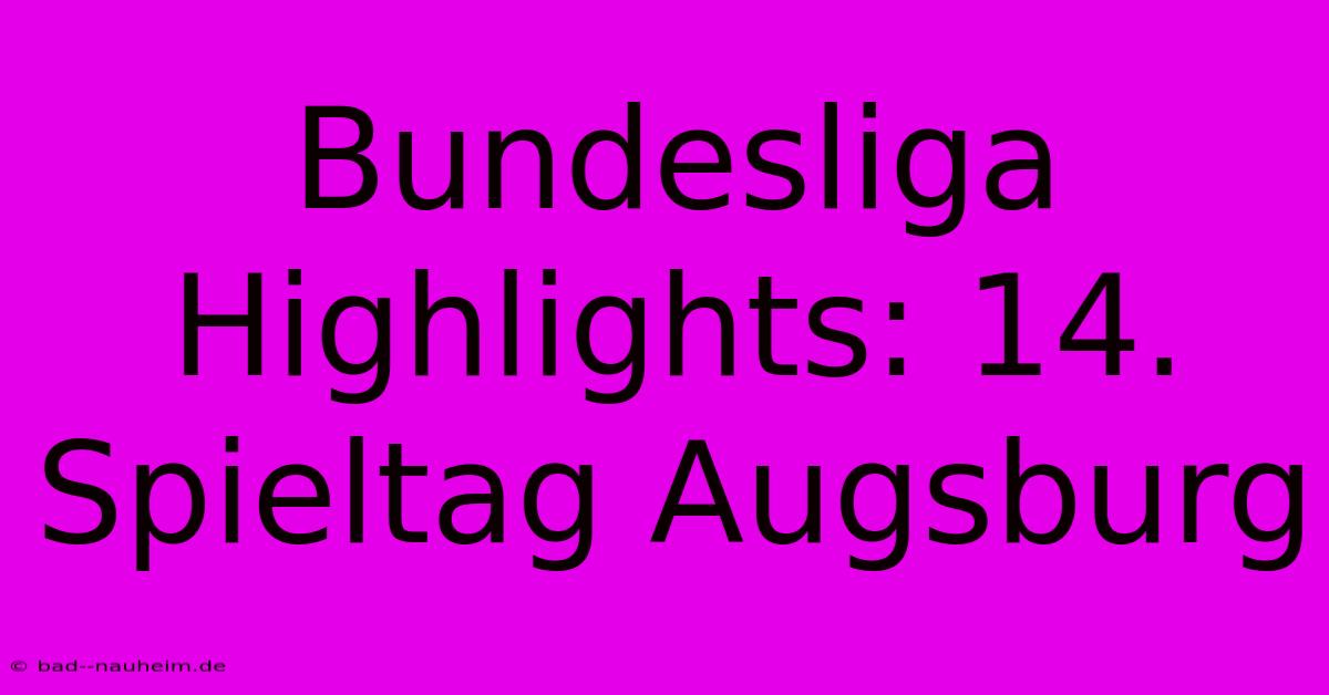 Bundesliga Highlights: 14. Spieltag Augsburg