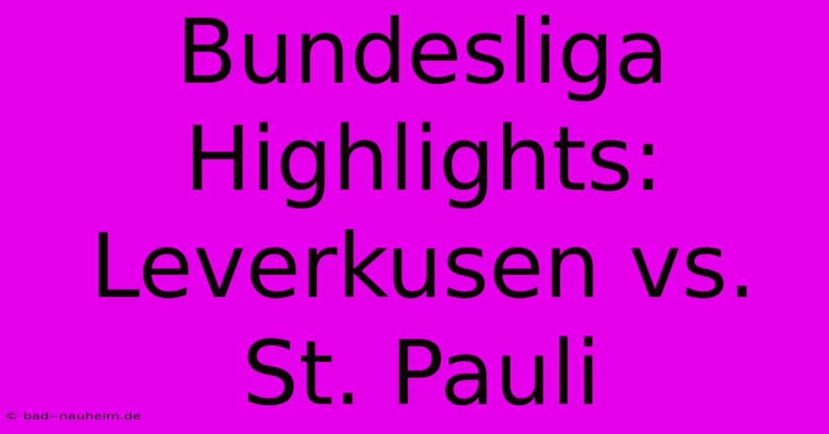 Bundesliga Highlights: Leverkusen Vs. St. Pauli