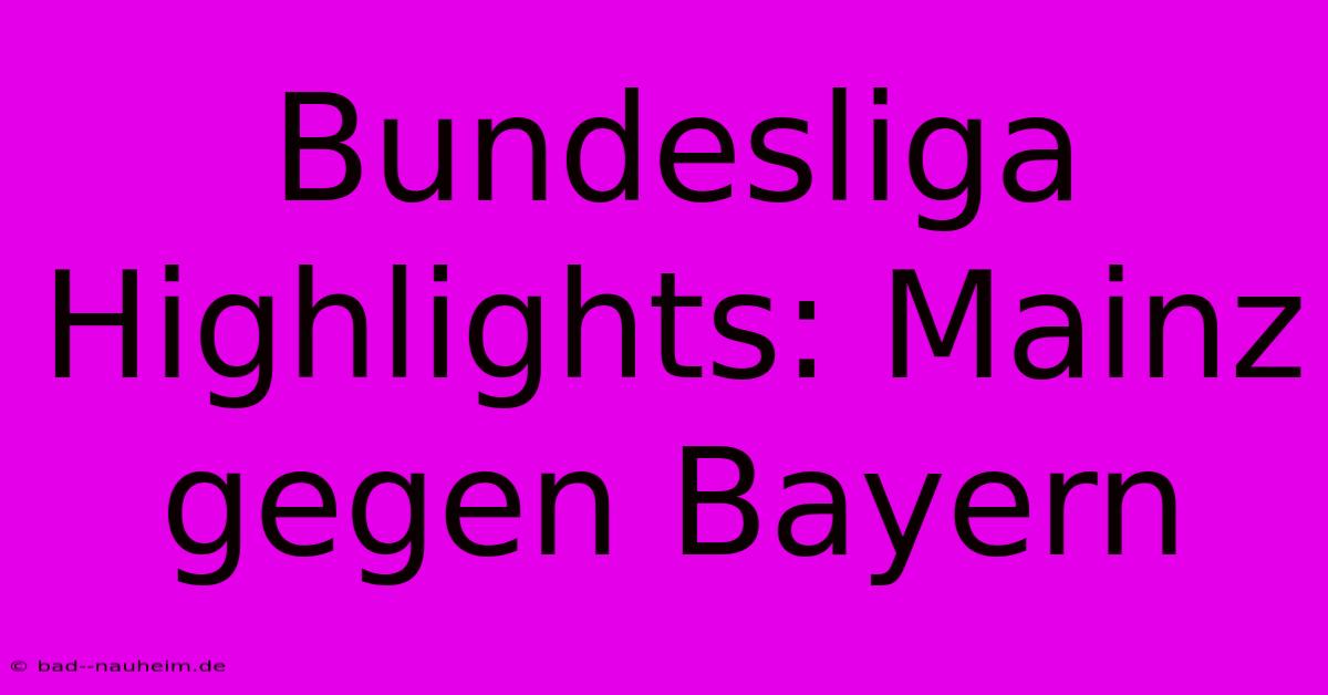 Bundesliga Highlights: Mainz Gegen Bayern