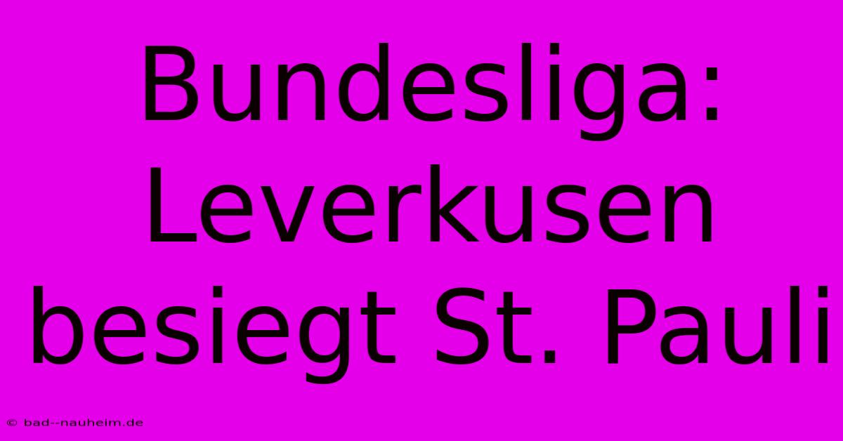 Bundesliga: Leverkusen Besiegt St. Pauli