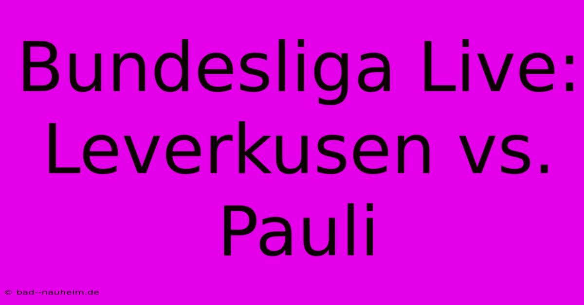 Bundesliga Live: Leverkusen Vs. Pauli