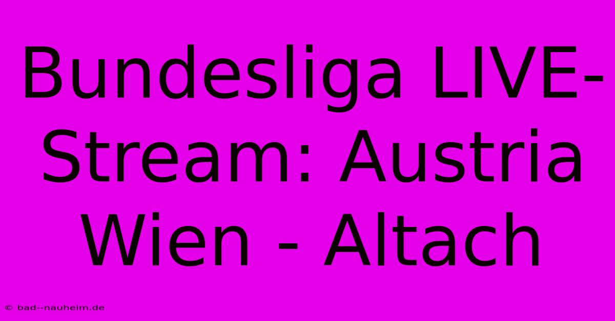 Bundesliga LIVE-Stream: Austria Wien - Altach