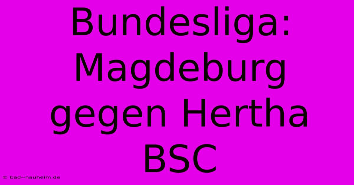 Bundesliga: Magdeburg Gegen Hertha BSC