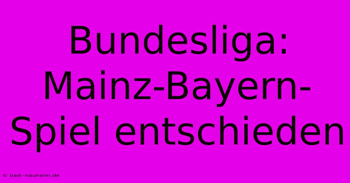 Bundesliga: Mainz-Bayern-Spiel Entschieden