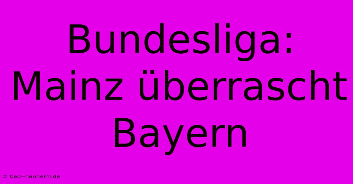 Bundesliga: Mainz Überrascht Bayern