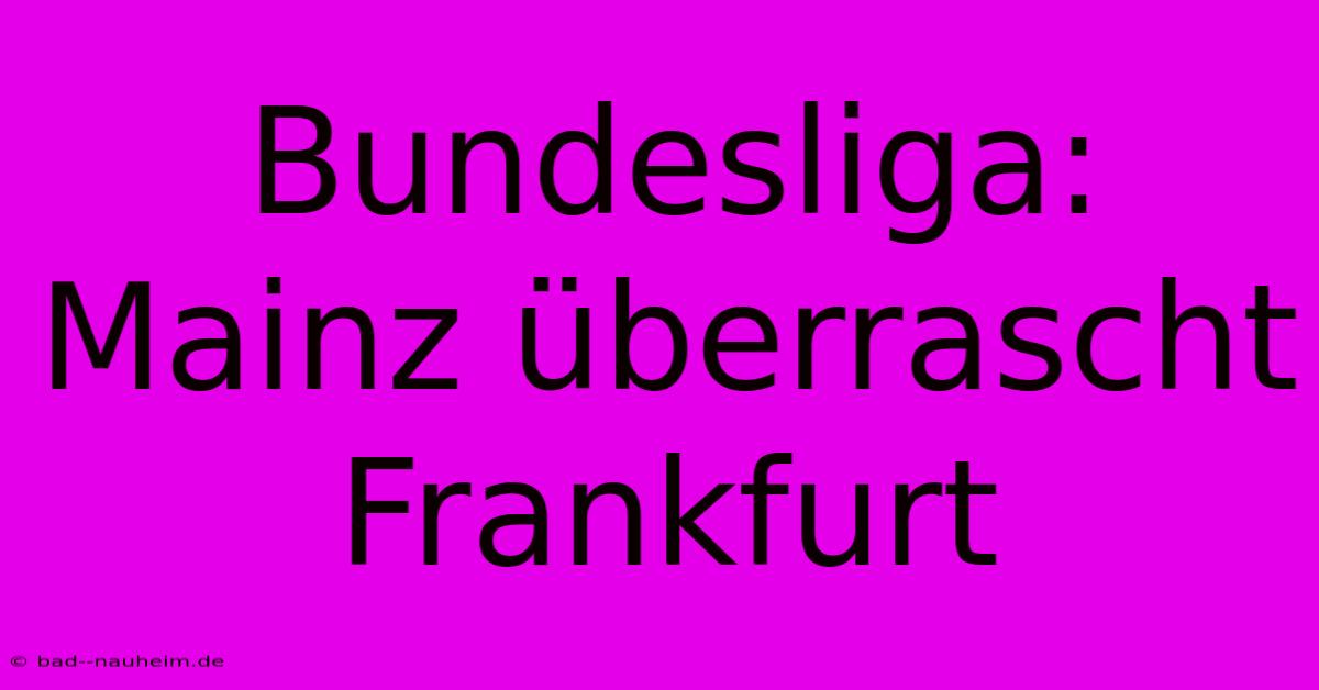 Bundesliga: Mainz Überrascht Frankfurt