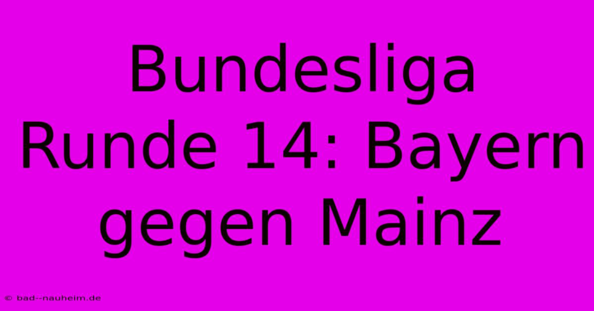 Bundesliga Runde 14: Bayern Gegen Mainz