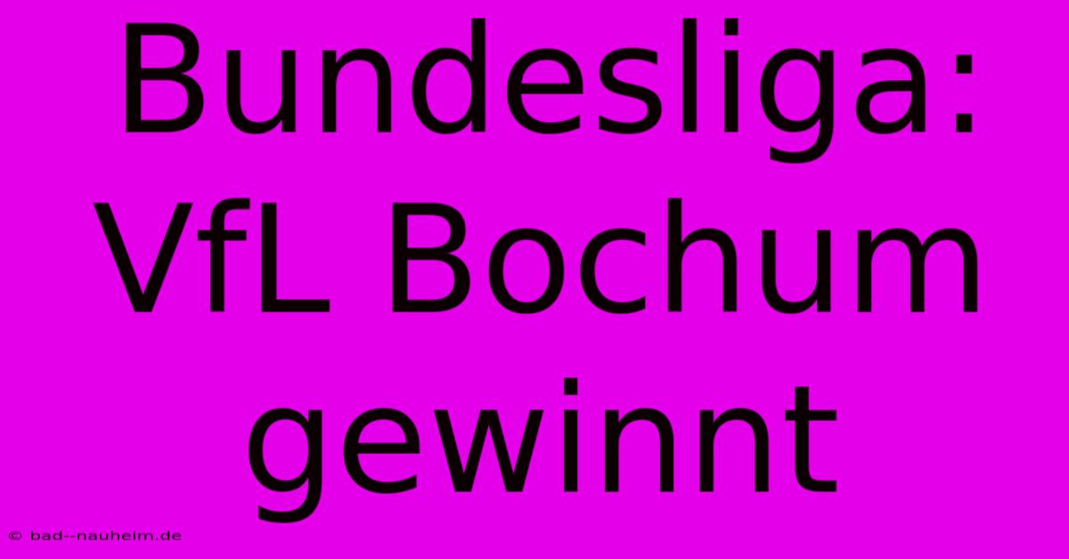 Bundesliga: VfL Bochum Gewinnt