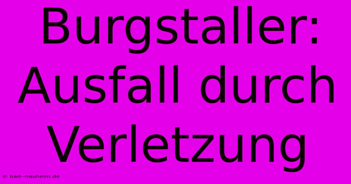 Burgstaller: Ausfall Durch Verletzung