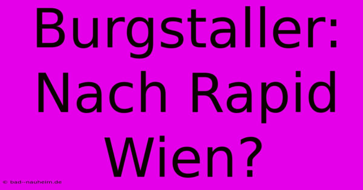 Burgstaller: Nach Rapid Wien?