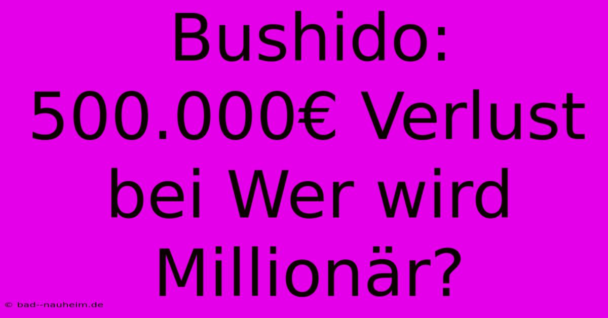 Bushido: 500.000€ Verlust Bei Wer Wird Millionär?