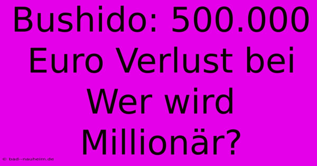 Bushido: 500.000 Euro Verlust Bei Wer Wird Millionär?