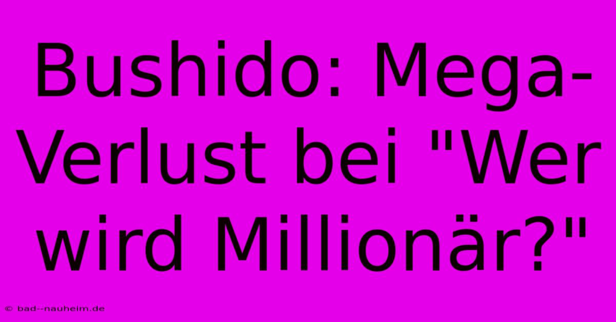 Bushido: Mega-Verlust Bei 