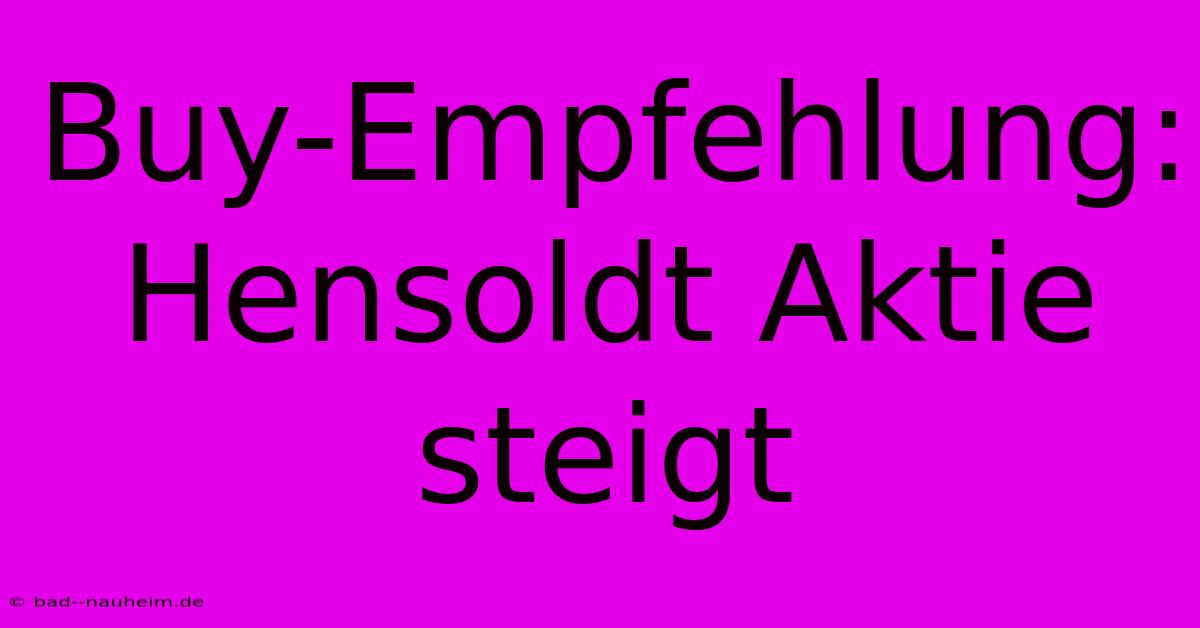 Buy-Empfehlung: Hensoldt Aktie Steigt