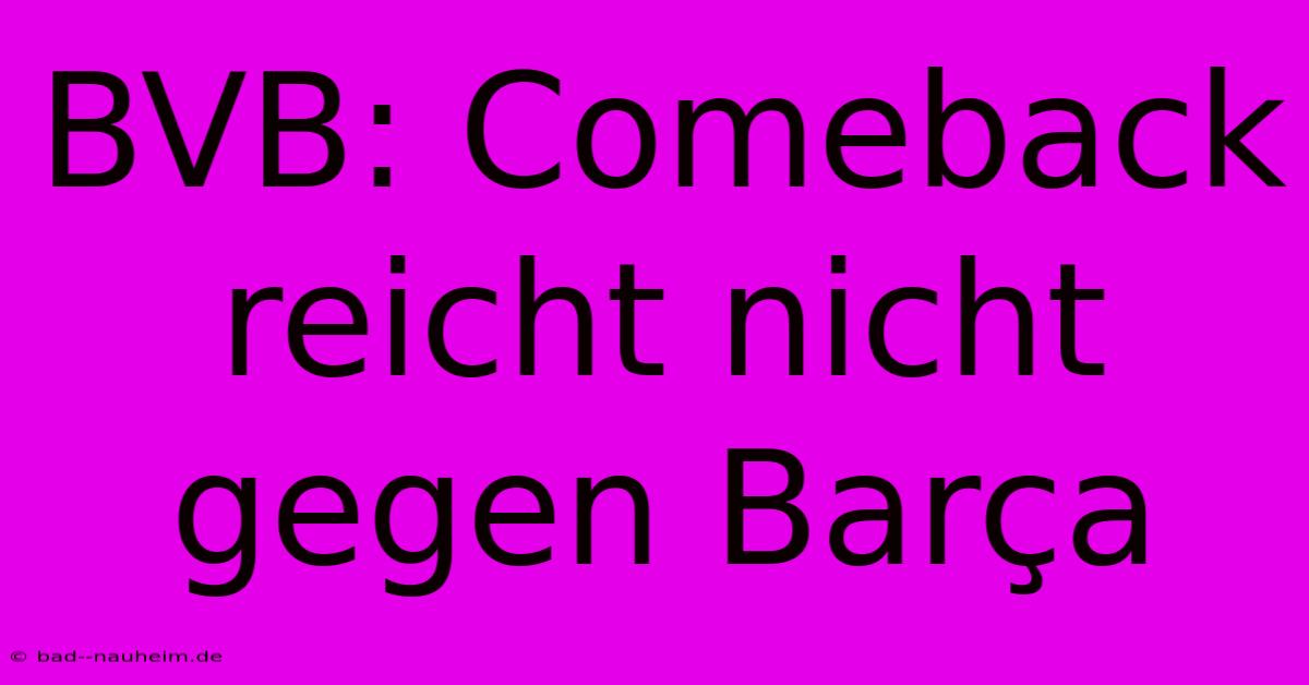 BVB: Comeback Reicht Nicht Gegen Barça