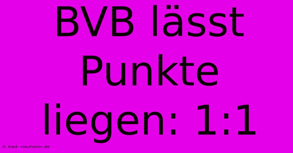 BVB Lässt Punkte Liegen: 1:1