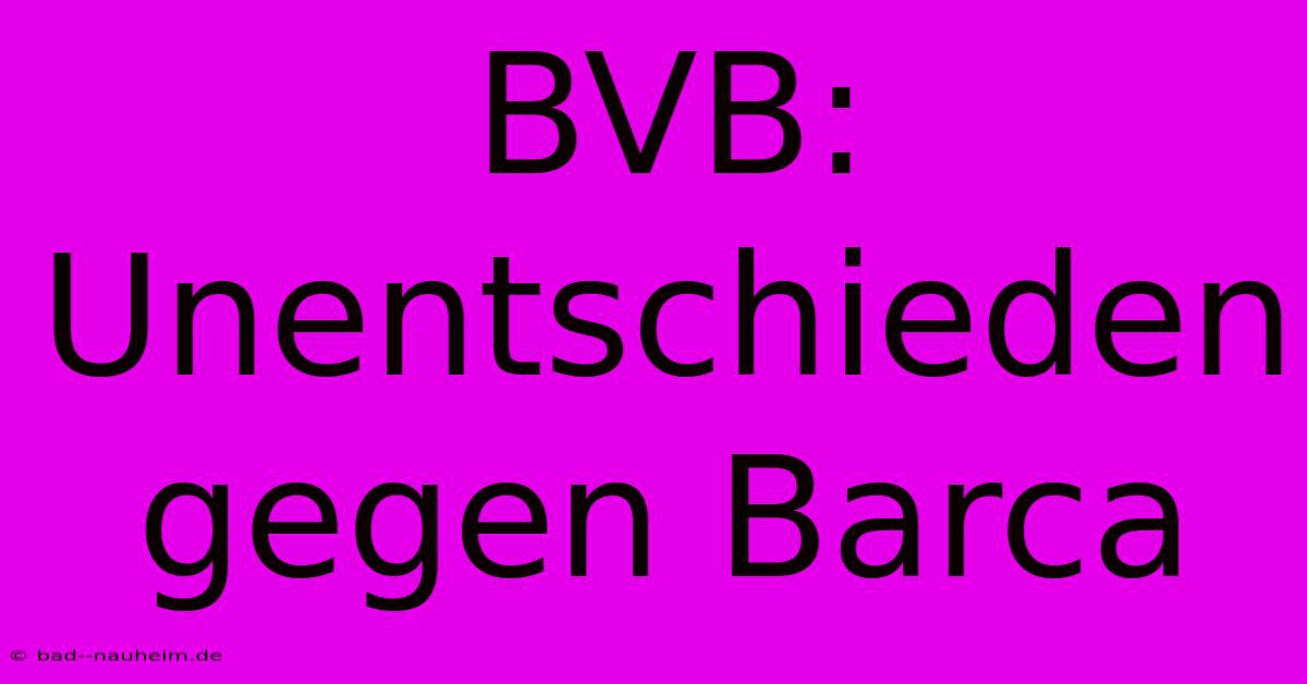 BVB: Unentschieden Gegen Barca