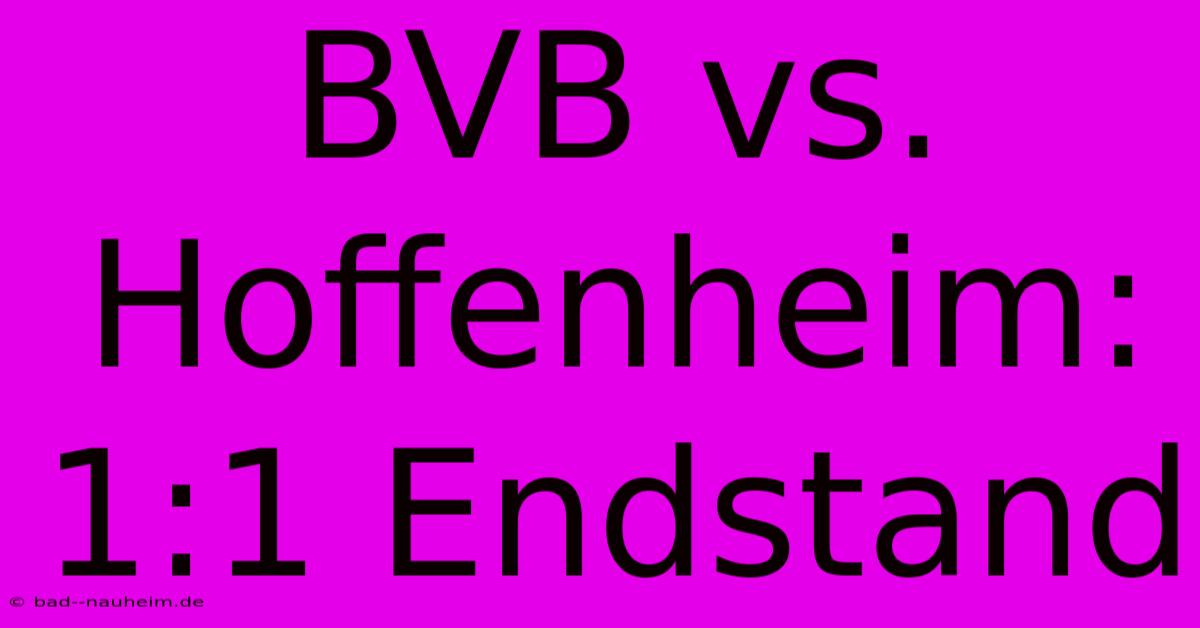 BVB Vs. Hoffenheim: 1:1 Endstand