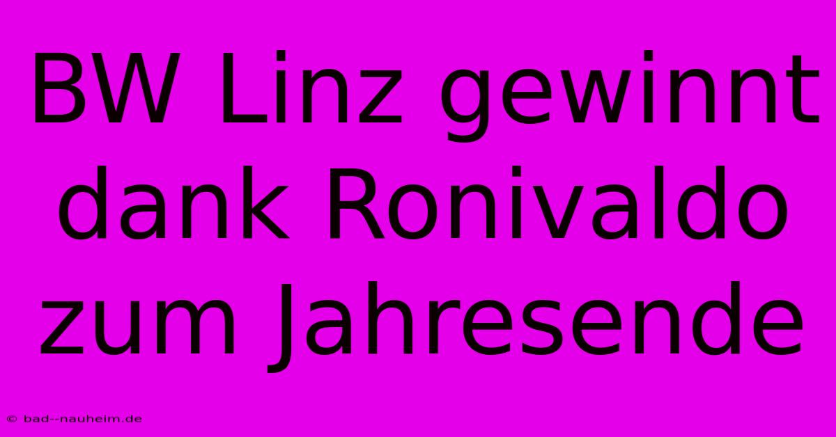 BW Linz Gewinnt Dank Ronivaldo Zum Jahresende